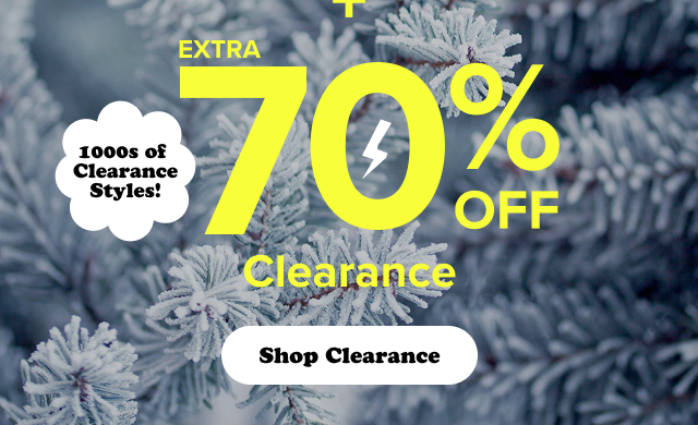 + | Extra 70% Off Clearance | 1000s of Clearance Styles | Shop Clearance >