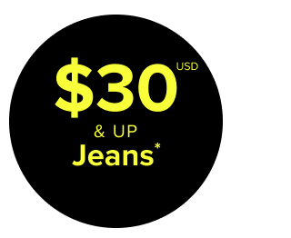 $30USD & Up Jeans* >