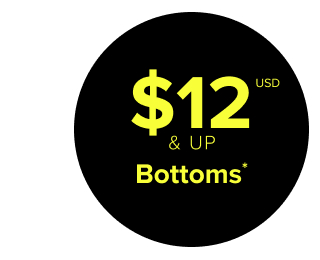 $12USD & Up Bottoms* >