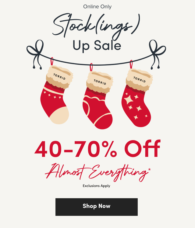 Stock(ings) Up Sale | 40-70% Off Almost Everything* | Exclusions Apply | Shop Now >