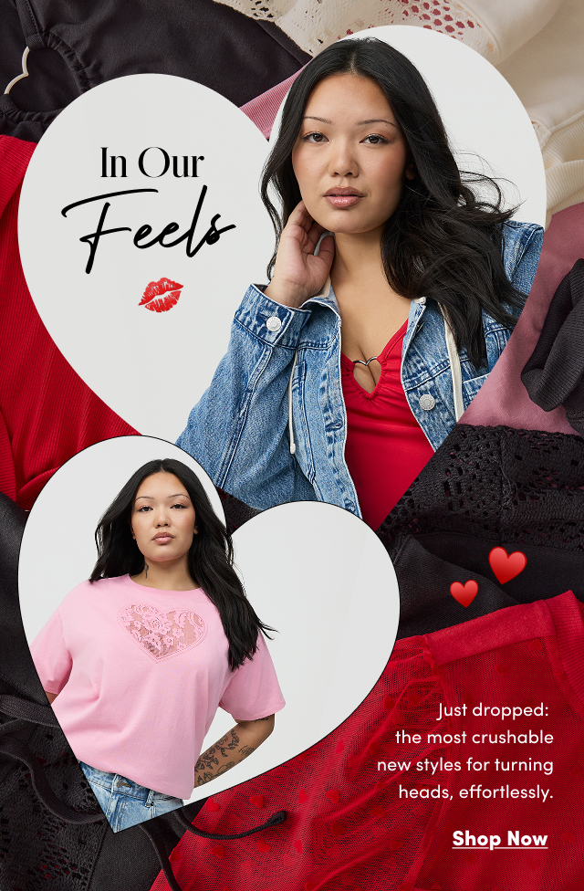In Our Feels | Just dropped: the most crushable new styles for turn heads, effortlessly. | Shop Now >
