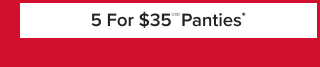5 For $35USD Panties*