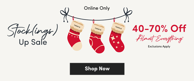 Online Only | Stockings Up Sale | 40-70% Off Almost Everything* Exclusions Apply | Shop Now >