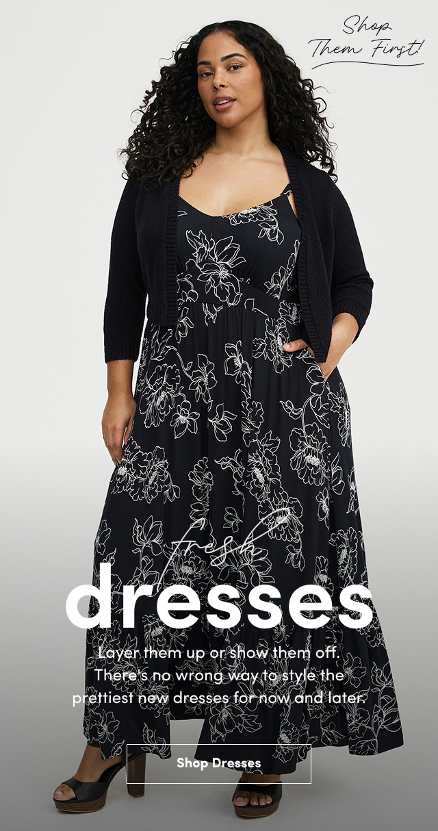 Shop Them First! | fresh dresses | Layer them up to show them off. | There's no wrong way to style the prettiest new dresses for now and later. | Shop Dresses >