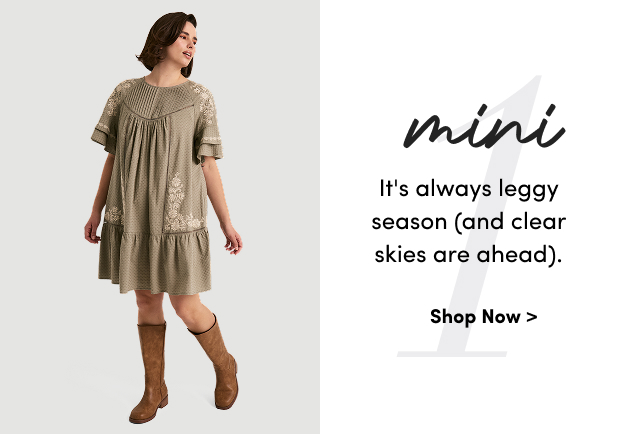 mini | It's always leggy season (and clear skies are ahead). | Shop Now >