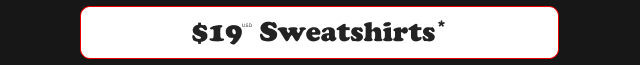 $19USD Sweatshirts*
