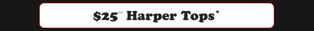 $25USD Harper Tops*