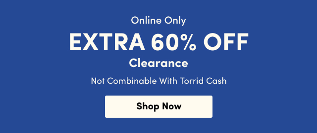 Online Only | Extra 60% Off Clearance | Not Combinable With Torrid Cash | Shop Now >