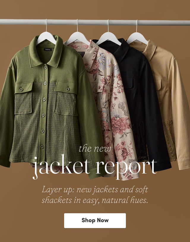 the new jacket report | layer Up: new jackets and soft shackets in easy, natural hues. | Shop Now >