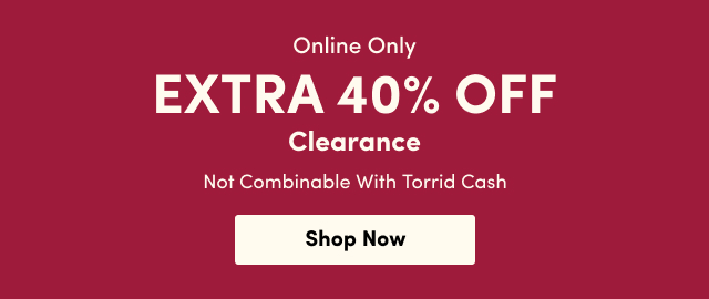 Online Only | Extra 40% Off Clearance | Not Combinable With Torrid Cash | Shop Now >