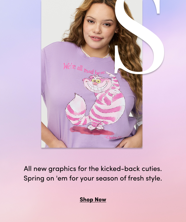 All new graphics for the kicked-back cuties. | Spring on 'em for your season of fresh style. | Shop Now >