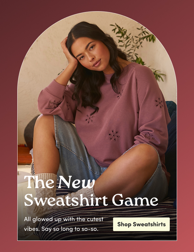 https://www.torrid.com/clothing/tops/sweatshirts-hoodies/	The New Sweatshirt Game | All glowed up with the cutest vibes. Say so long to so-so. | Shop Sweatshirts > 