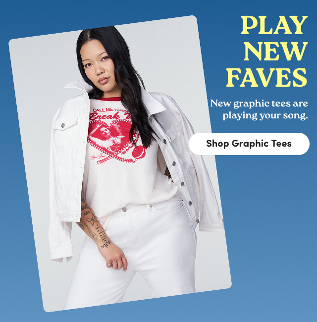 Play New Faves | New graphics tees are playing your song. | Shop Graphic Tees >