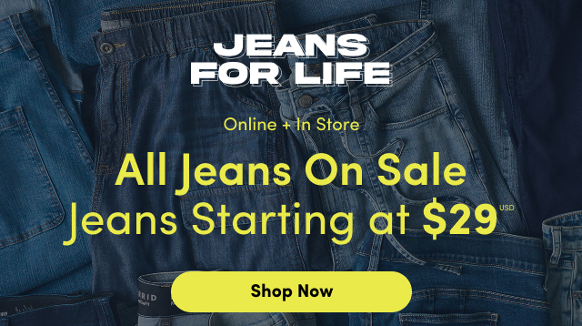 Jeans For Life | Online + In Store | All Jeans On Sale Jeans Starting at $29USD | Shop Jeans >