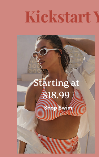 Kickstart Your Outfit | Starting at $18.99USD | Shop Swim > 