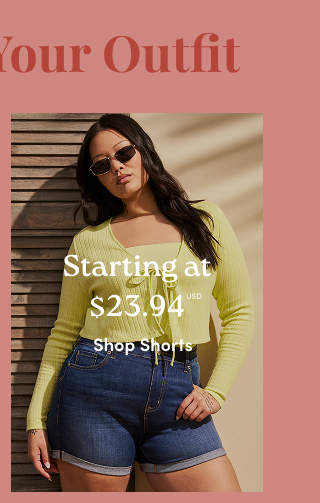 Kickstart Your Outfit | Starting at $23.94USD | Shop Shorts > 