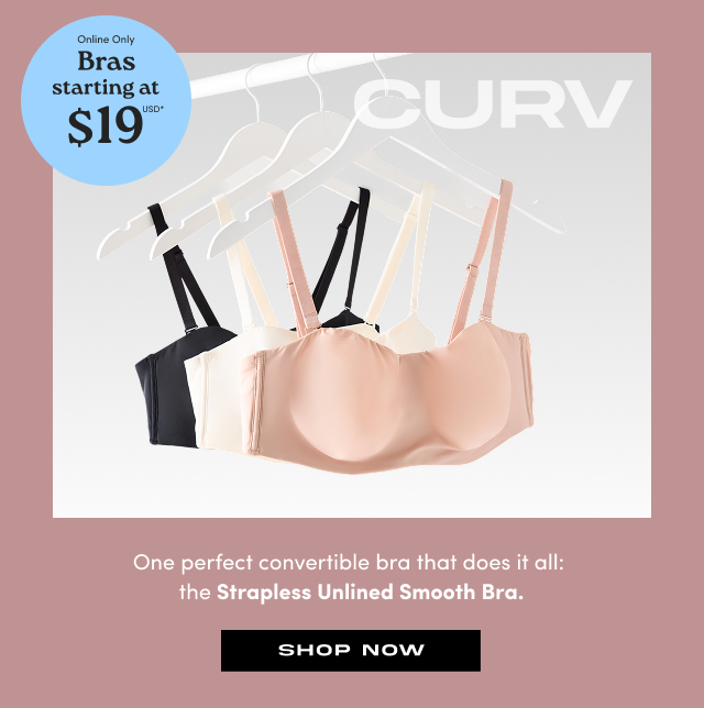 Online Only | Bras Starting at $19USD* | CURV | One Perfect Convertible Bra That Does It All: The Strapless Unlined Smooth Bra