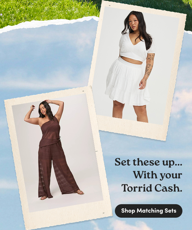 Set these up... | With your Torrid Cash. | Shop Matching Sets >