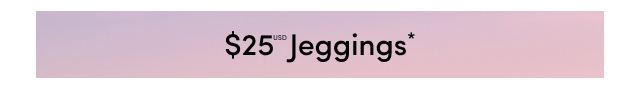 $25USD Jeggings*
