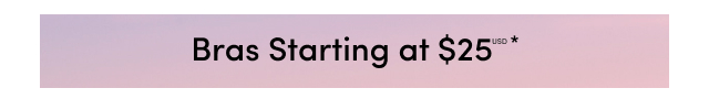 Bras Starting at $25USD*
