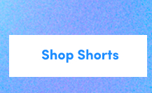 Shop Shorts >