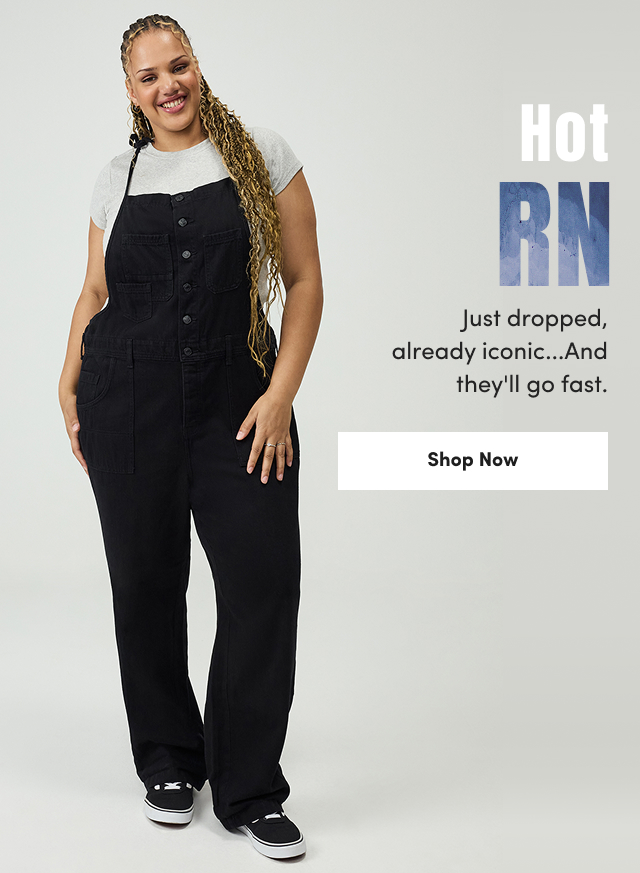 Hot RN | Just dropped, already iconic...And they'll go fast. | Shop Now >