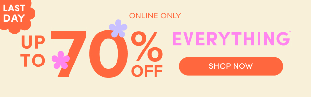 Last Day | Online Only | Up To 70% Off Everything* | Shop Now >