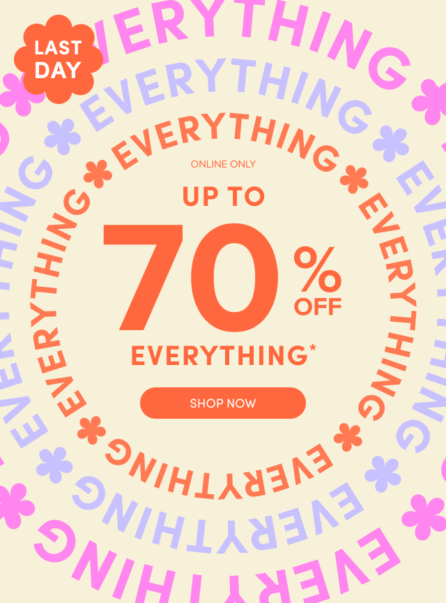 Last Day | Online Only | Up To 70% Off Everything* | Shop Now >