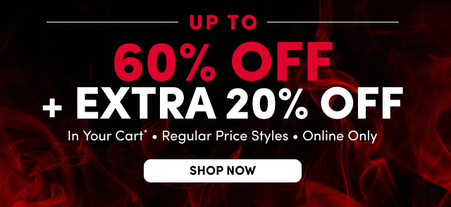 Up to 60% Off + Extra 20% Off In Your Cart* | Regular Price Styles | Online Only | Shop Now >