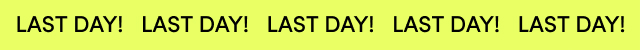  Last Day !