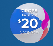 Crops Starting at $20USD* | Shop Now >
