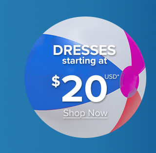 Dresses Starting at $20USD* | Shop Now >
