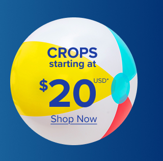 Crops Starting at $20USD* | Shop Now >