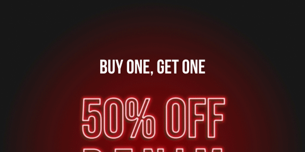 Buy One Get One 50% off Denim Buy One Get One 50% off Denim