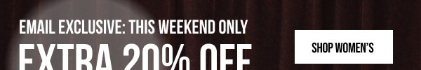 Email Exclusive Extra 20% off Shop Women's Email Exclusive Extra 20% off Shop Women's
