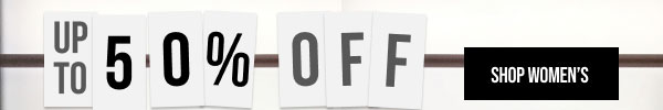 Up to 50% off Sitewide Shop Women's Up to 50% off Sitewide Shop Women's