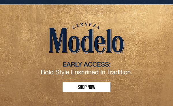 Modelo Early Access Shop Now Modelo Early Access Shop Now