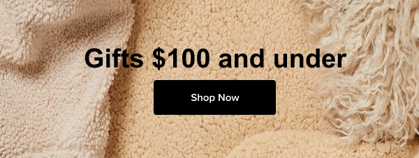 Gifts $100 and under | Shop Now