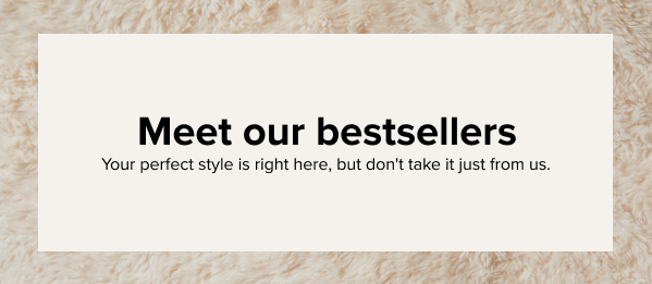 Meet our bestsellers