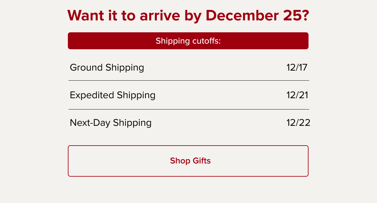 Want it to arrive by December 25? Shop Gifts