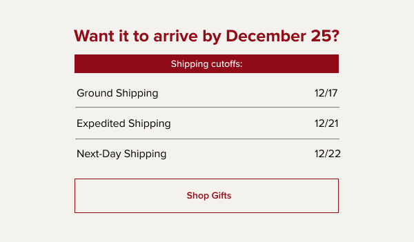 Want it to arrive by December 25? Shop Gifts