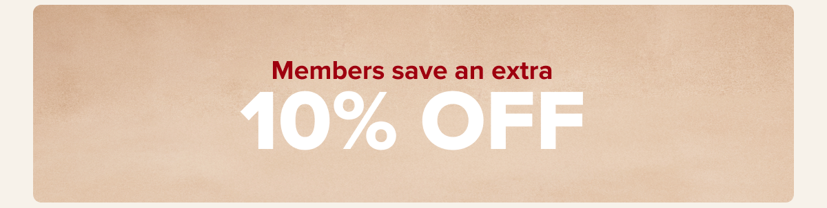 Members save an extra 10 percent off