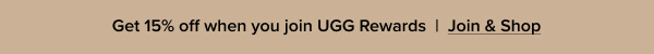 Get 15% off when you join UGG Rewards | Join & Shop