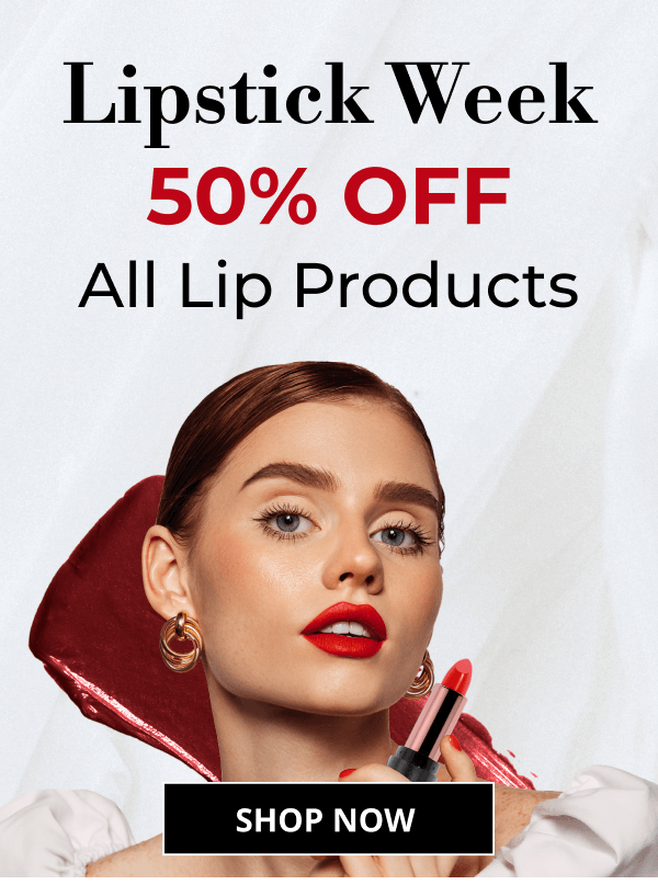 Lipstick Week | 50% OFF | All Lip Products | SHOP NOW