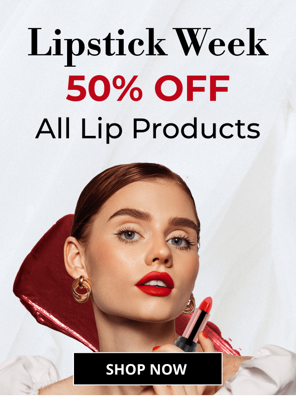 Lipstick Week | 50% OFF | All Lip Products | SHOP NOW