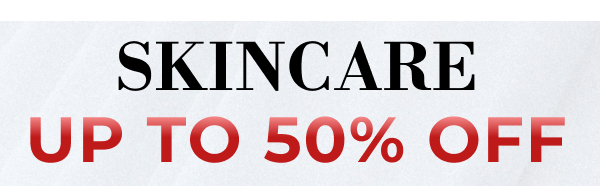 SKINCARE | UP TO 50% OFF