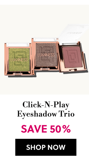 Click-N-Play Eyeshadow Trio | SAVE 50% | SHOP NOW