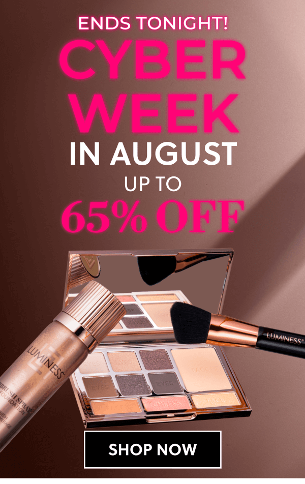 ENDS TONIGHT! | CYBER WEEK IN AUGUST | UP TO 65% OFF | SHOP NOW
