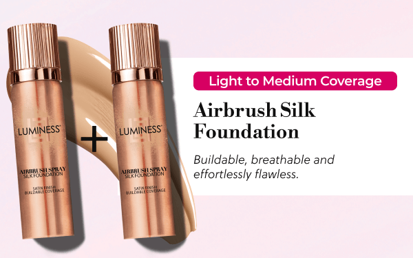 Light to Medium Coverage | Airbrush Silk Foundation  | Buildable, breathable and effortlessly flawless.