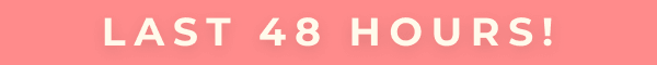 LAST 48 HOURS!